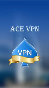 Ace VPN - A Fast, Unlimited Free VPN  Proxy