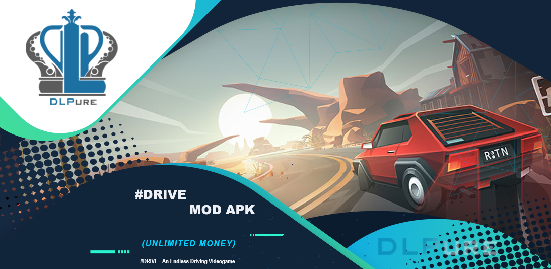 #DRIVE MOD APK 2.2.22 (Unlimited Money)